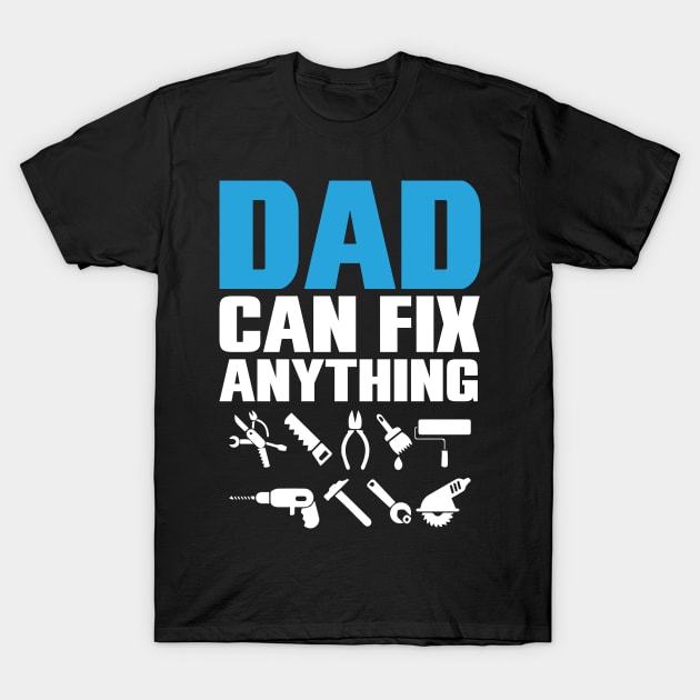 Dad can fix anything T-Shirt by catzlynquinn